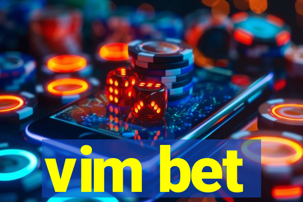 vim bet