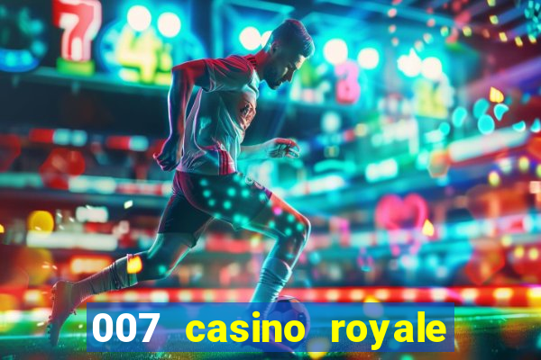 007 casino royale filme completo em portugues