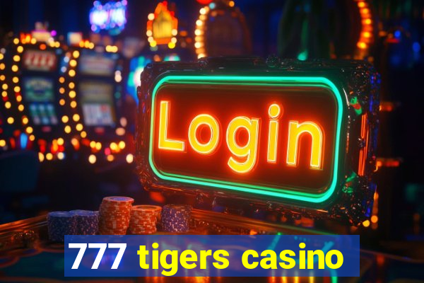 777 tigers casino