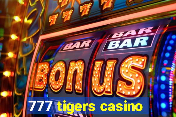 777 tigers casino