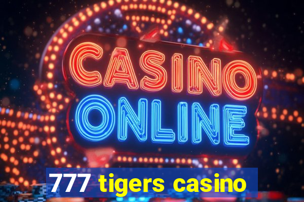 777 tigers casino