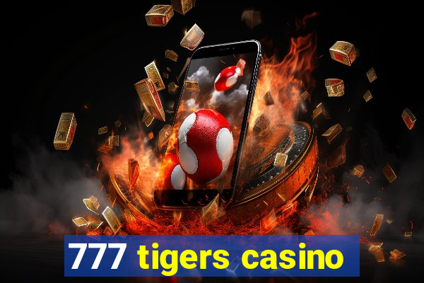 777 tigers casino