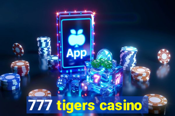 777 tigers casino