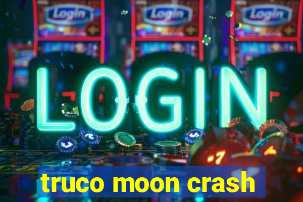 truco moon crash