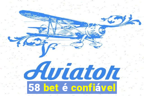 58 bet é confiável