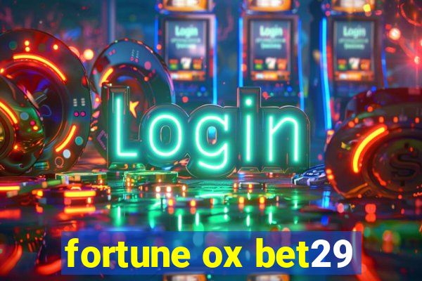 fortune ox bet29