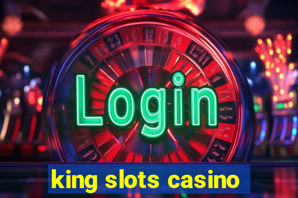 king slots casino