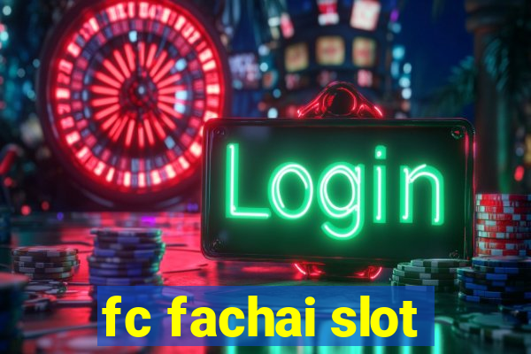 fc fachai slot