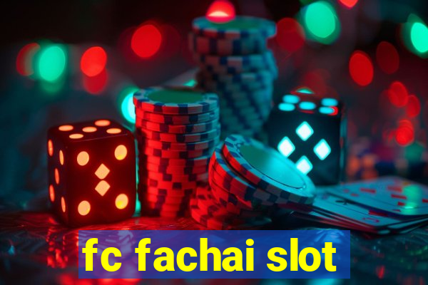 fc fachai slot