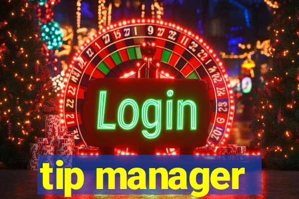 tip manager