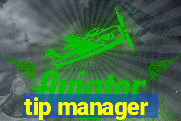 tip manager