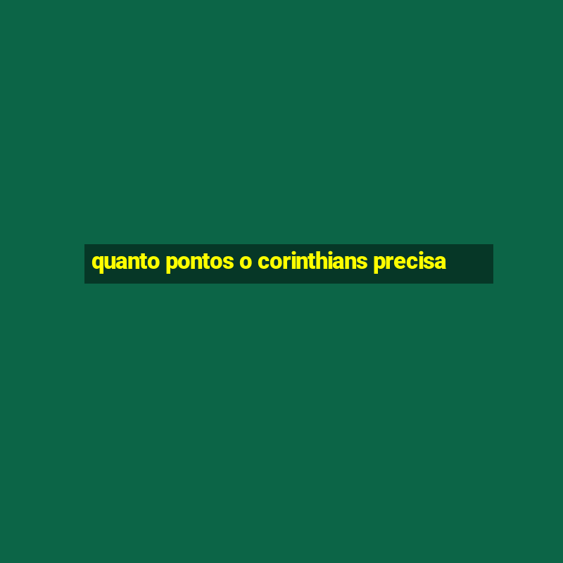 quanto pontos o corinthians precisa