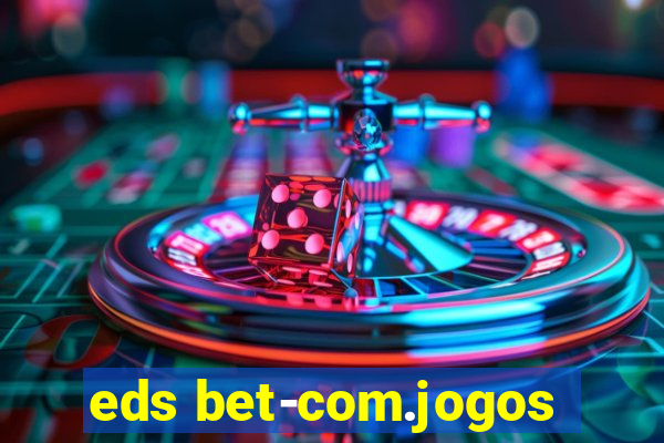 eds bet-com.jogos