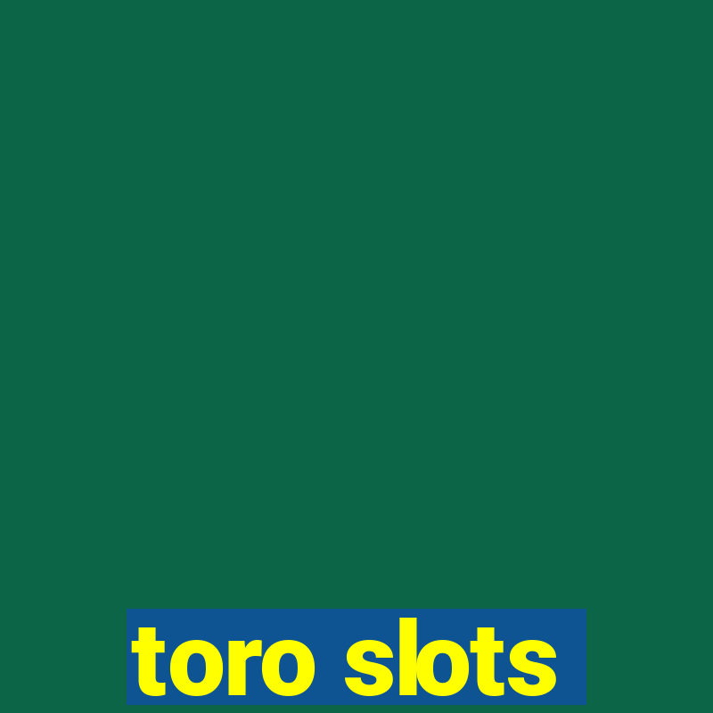 toro slots