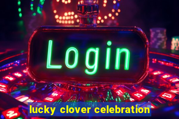 lucky clover celebration