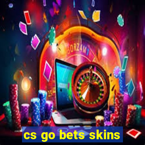 cs go bets skins