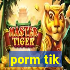 porm tik