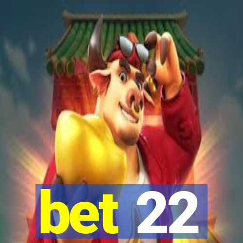 bet 22