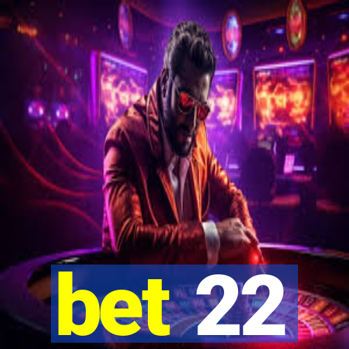 bet 22