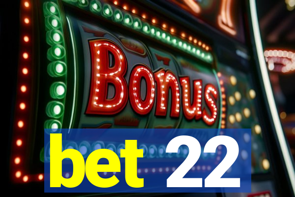 bet 22