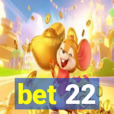 bet 22