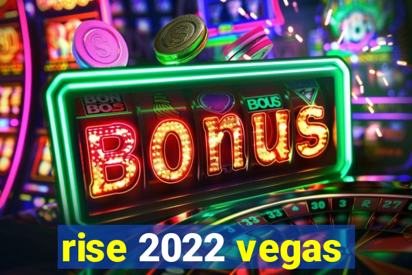 rise 2022 vegas