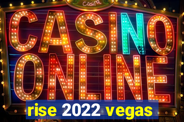 rise 2022 vegas