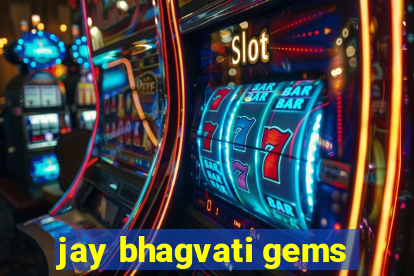 jay bhagvati gems