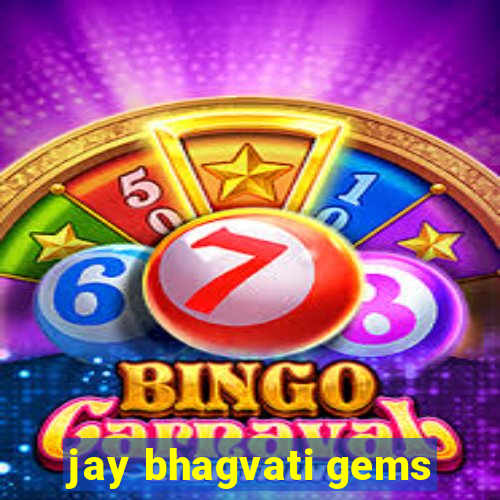 jay bhagvati gems