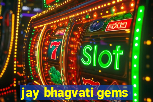 jay bhagvati gems