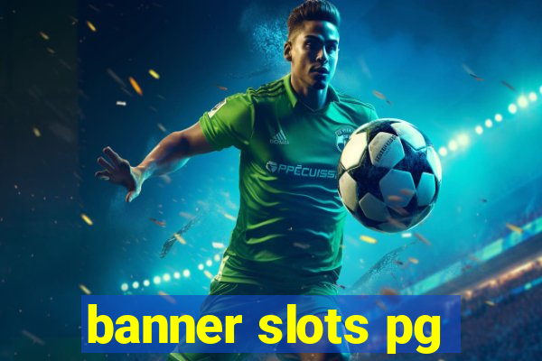 banner slots pg