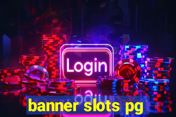 banner slots pg