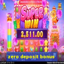 zero deposit bonus