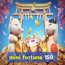 mini fortuna 150