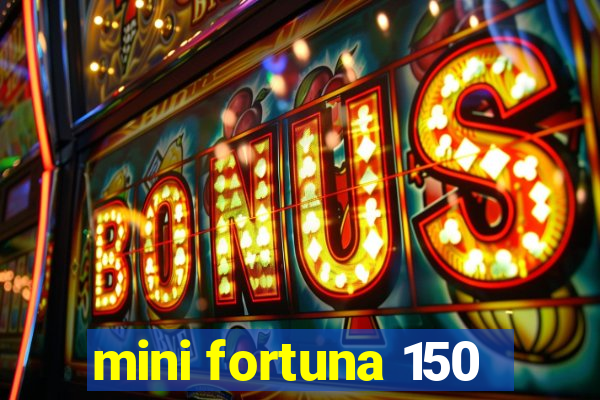 mini fortuna 150