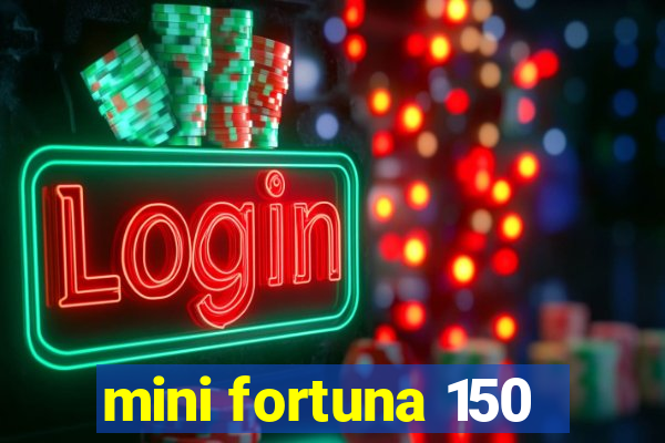 mini fortuna 150