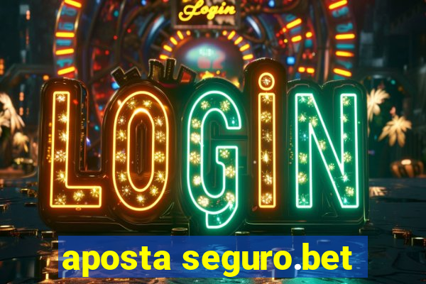 aposta seguro.bet