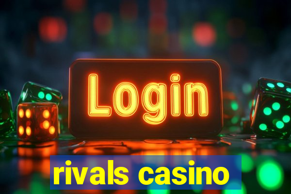 rivals casino