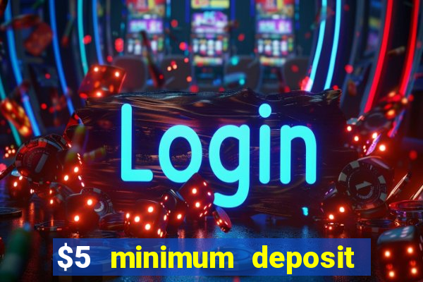 $5 minimum deposit casino canada 2021