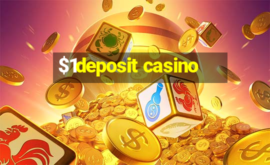 $1deposit casino