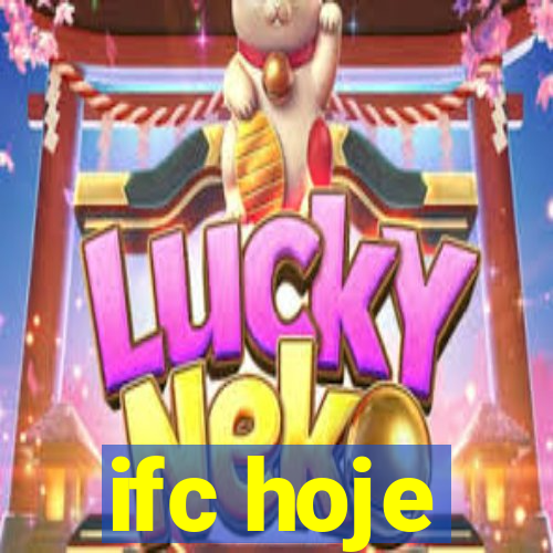 ifc hoje