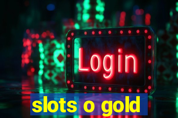 slots o gold