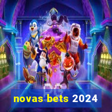 novas bets 2024