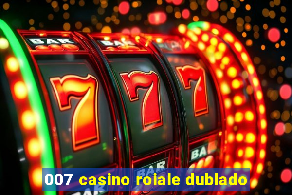 007 casino roiale dublado