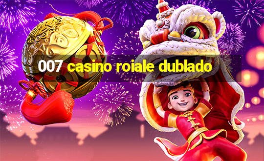 007 casino roiale dublado