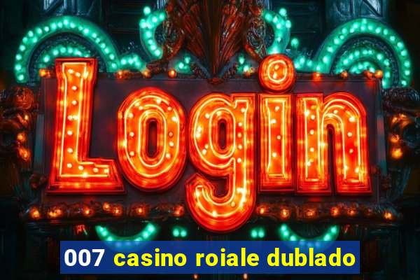 007 casino roiale dublado