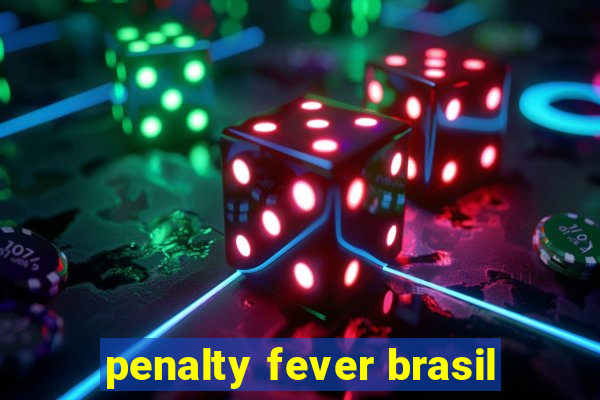 penalty fever brasil