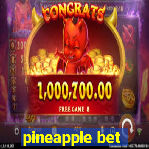 pineapple bet