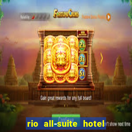 rio all-suite hotel & casino las vegas