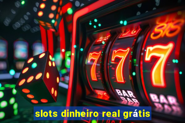 slots dinheiro real grátis